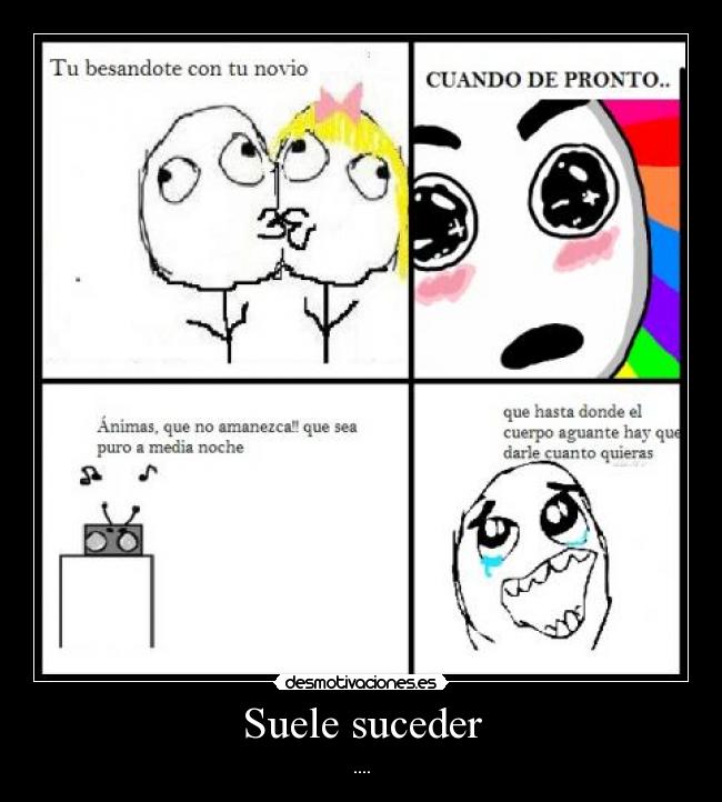 Suele suceder - ....