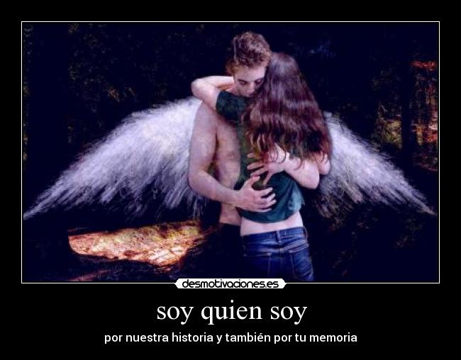 soy quien soy - por nuestra historia y también por tu memoria