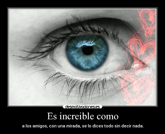 Es increible como - 