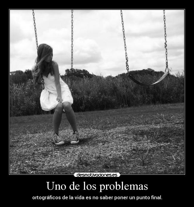 Uno de los problemas -