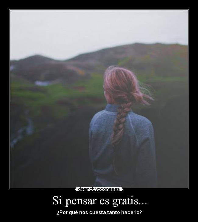 Si pensar es gratis... - 