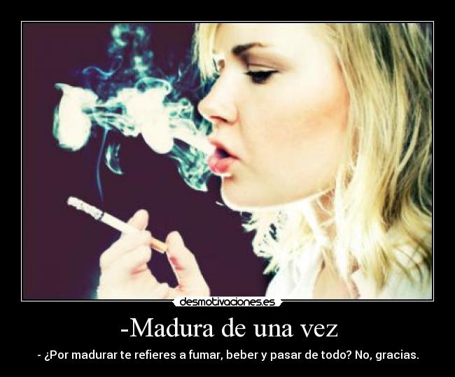 -Madura de una vez -