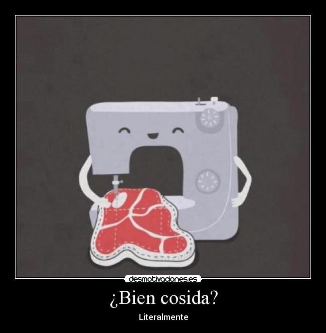 ¿Bien cosida? -