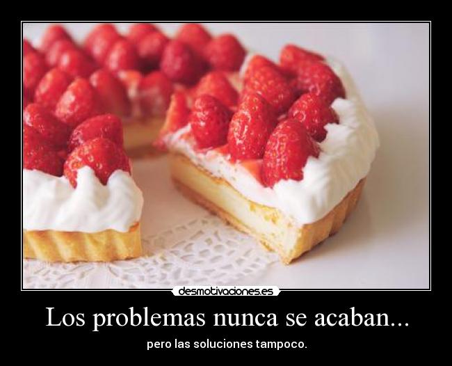 Los problemas nunca se acaban... - 