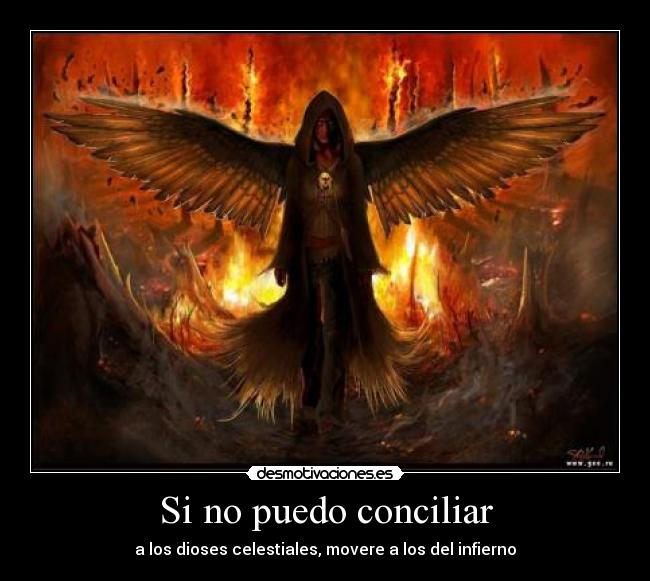 Si no puedo conciliar - a los dioses celestiales, movere a los del infierno