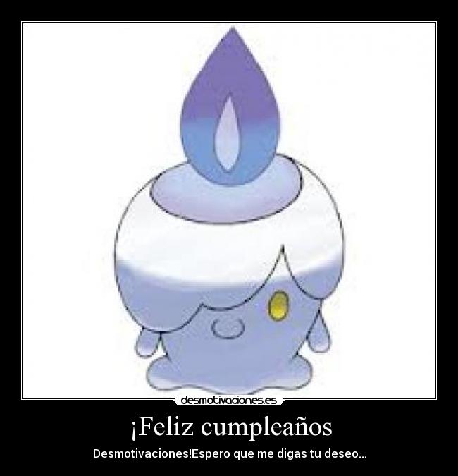 ¡Feliz cumpleaños - Desmotivaciones!Espero que me digas tu deseo...