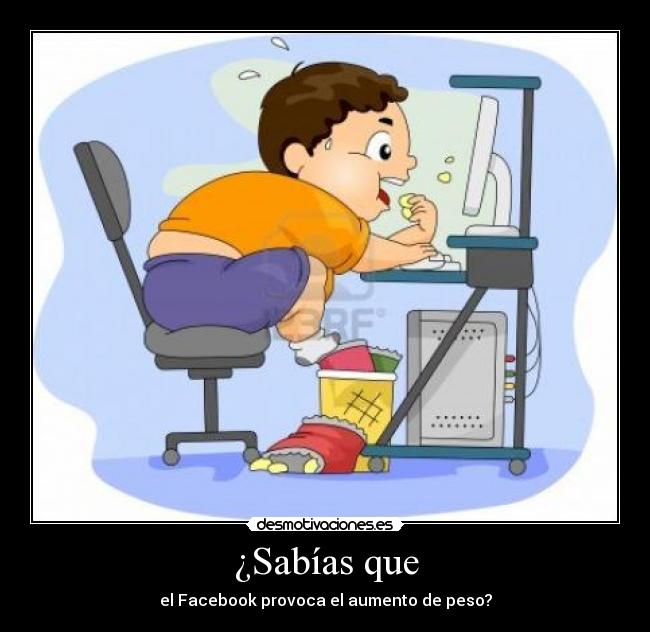 ¿Sabías que - el Facebook provoca el aumento de peso?