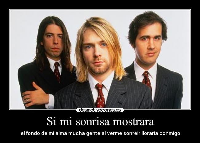 Si mi sonrisa mostrara - el fondo de mi alma mucha gente al verme sonreir lloraria conmigo