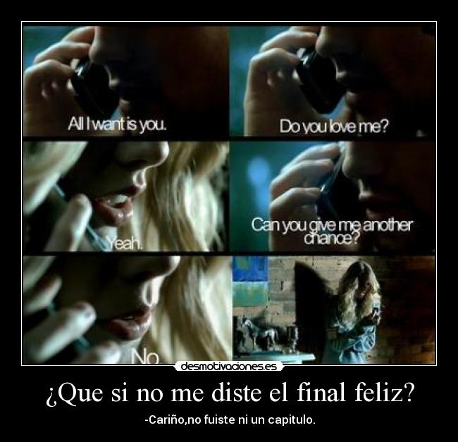 ¿Que si no me diste el final feliz? -