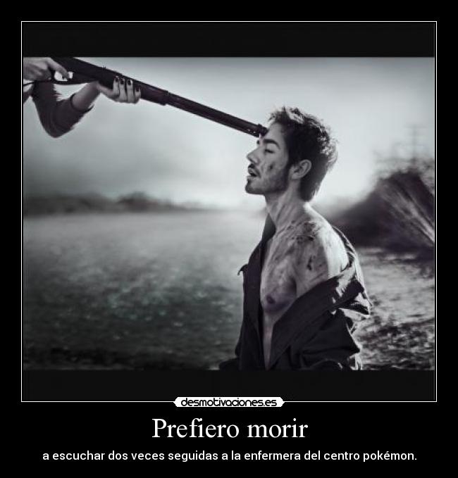 Prefiero morir -