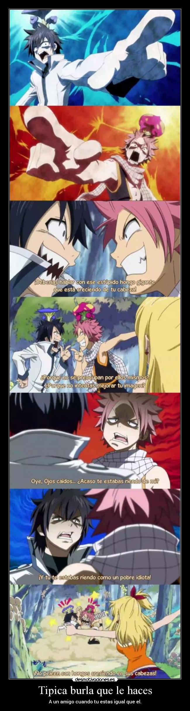 Tipica burla que le haces - A un amigo cuando tu estas igual que el.