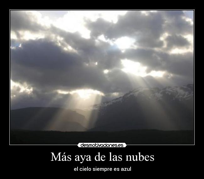 Más aya de las nubes - el cielo siempre es azul