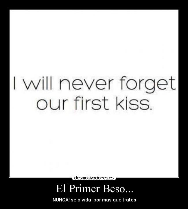 El Primer Beso... - NUNCA! se olvida♥ por mas que trates