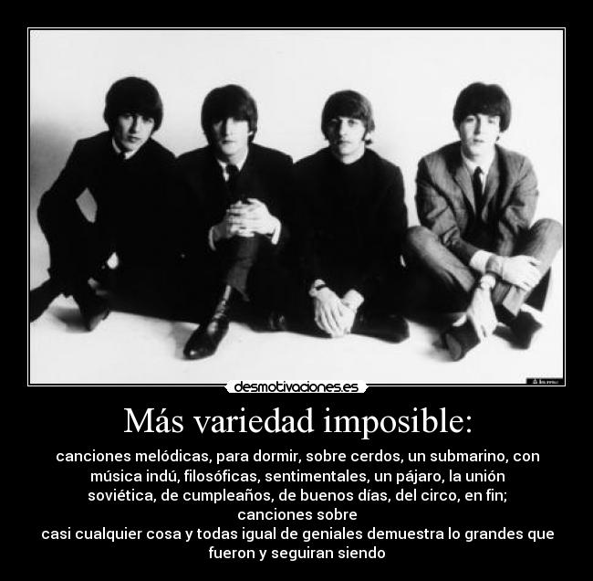 Más variedad imposible: - canciones melódicas, para dormir, sobre cerdos, un submarino, con
música indú, filosóficas, sentimentales, un pájaro, la unión
soviética, de cumpleaños, de buenos días, del circo, en fin; canciones sobre
casi cualquier cosa y todas igual de geniales demuestra lo grandes que
fueron y seguiran siendo