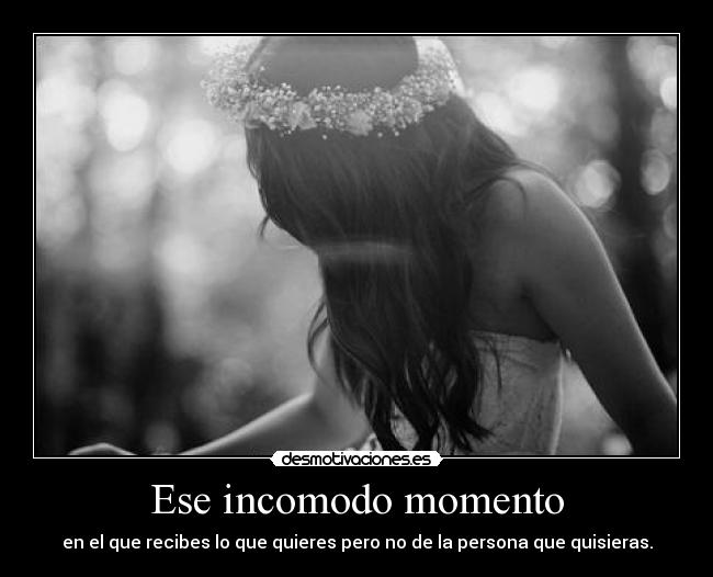 Ese incomodo momento -