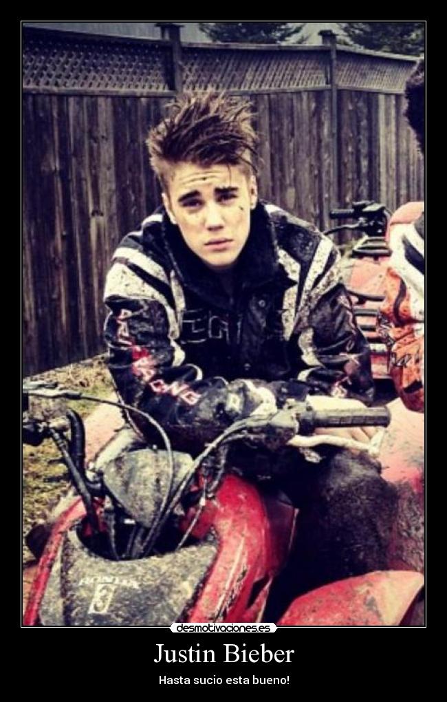 Justin Bieber - Hasta sucio esta bueno!