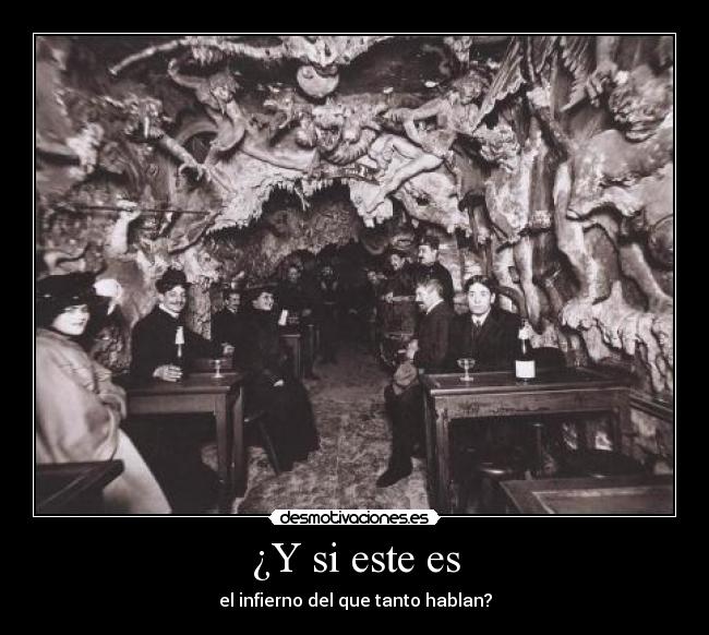 ¿Y si este es - el infierno del que tanto hablan?