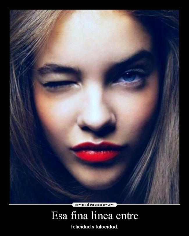 Esa fina linea entre - felicidad y falocidad.