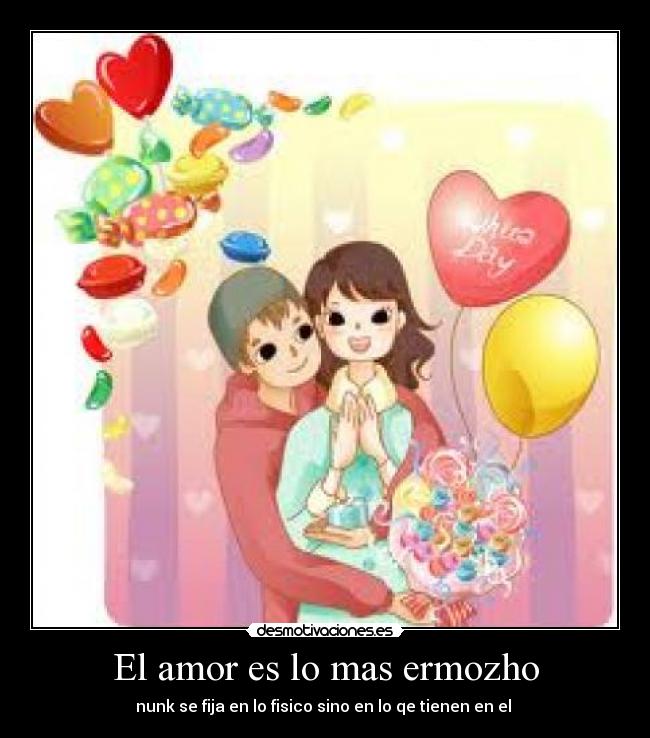 El amor es lo mas ermozho -