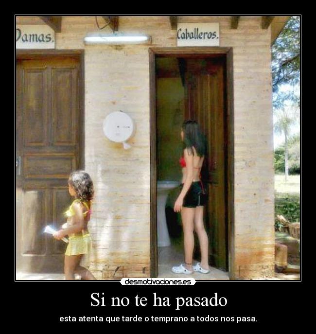 Si no te ha pasado - esta atenta que tarde o temprano a todos nos pasa.