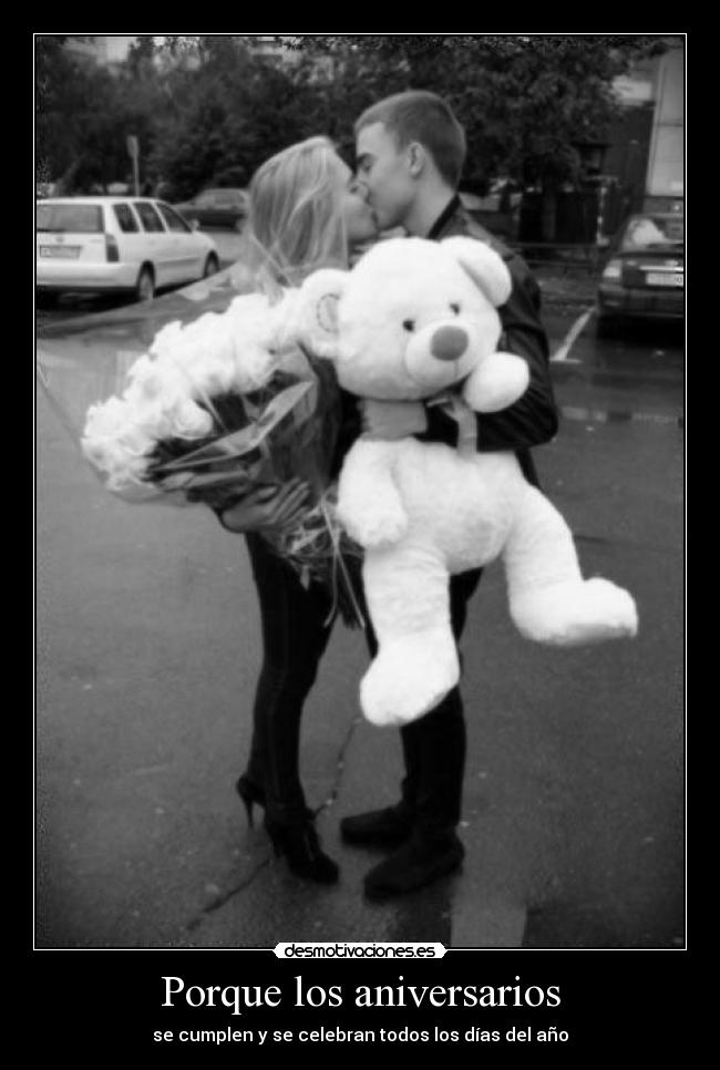 Porque los aniversarios - se cumplen y se celebran todos los días del año