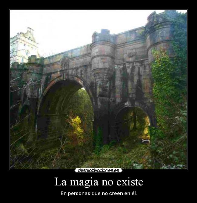 La magia no existe - En personas que no creen en él.