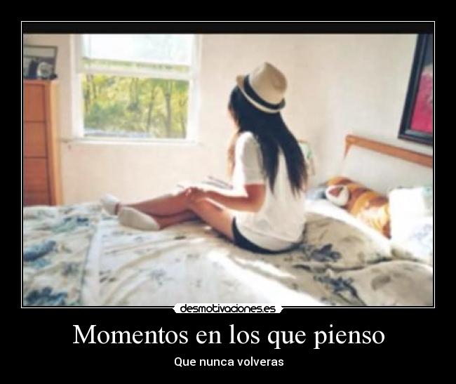 Momentos en los que pienso - Que nunca volveras