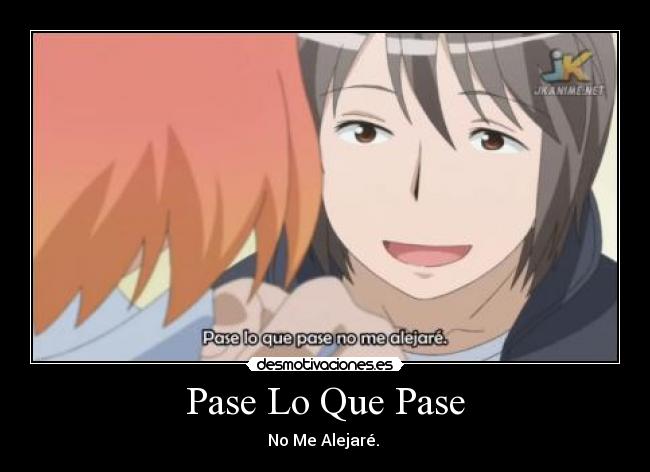 Pase Lo Que Pase - No Me Alejaré. ♥