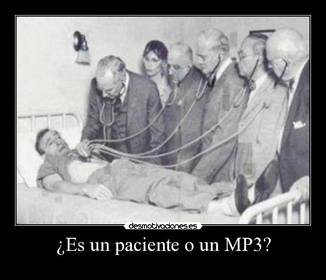 ¿Es un paciente o un MP3? -