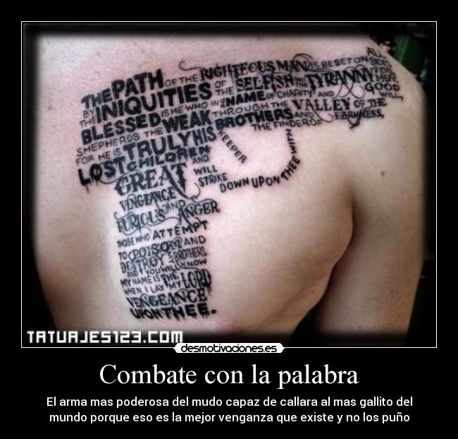 Combate con la palabra - El arma mas poderosa del mudo capaz de callara al mas gallito del
mundo porque eso es la mejor venganza que existe y no los puño