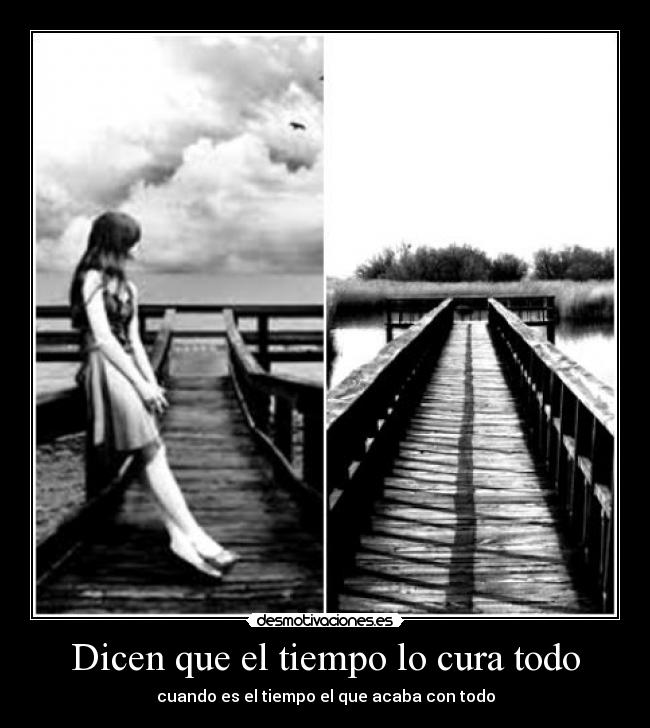 Dicen que el tiempo lo cura todo - 