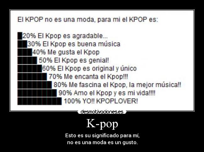 K-pop - Esto es su significado para mí,
no es una moda es un gusto.