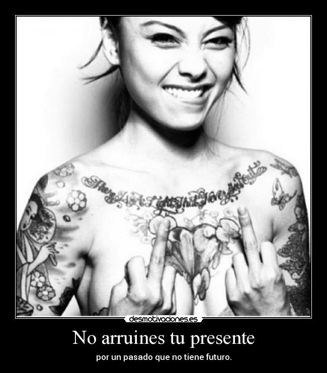No arruines tu presente - 