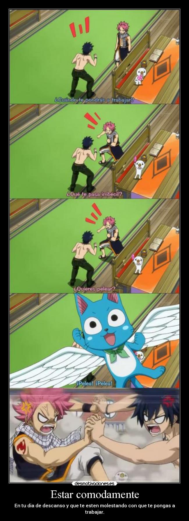 Estar comodamente - En tu dia de descanso y que te esten molestando con que te pongas a trabajar.