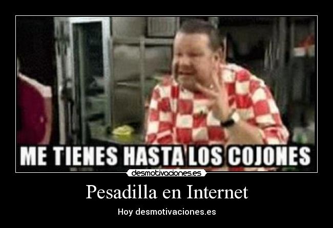 Pesadilla en Internet - Hoy desmotivaciones.es