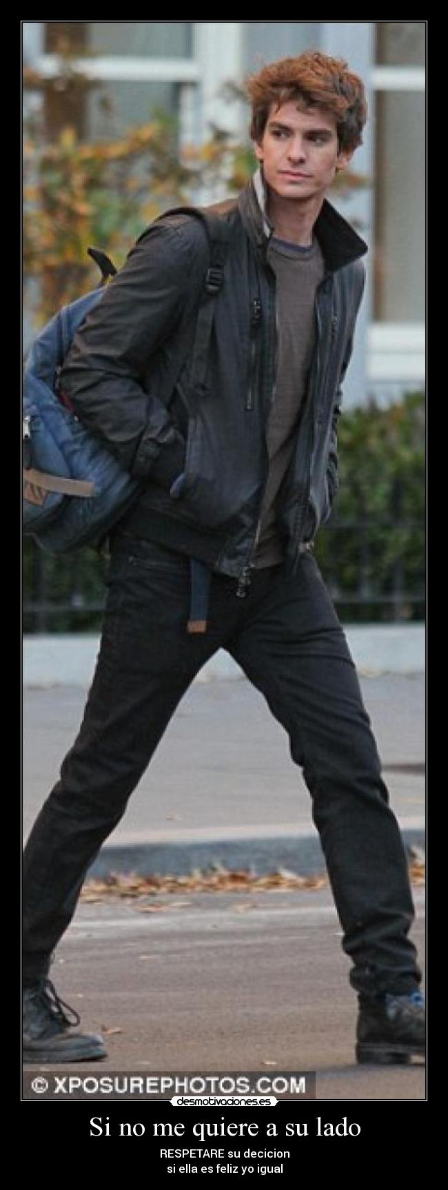 Si no me quiere a su lado - RESPETARE su decicion
si ella es feliz yo igual