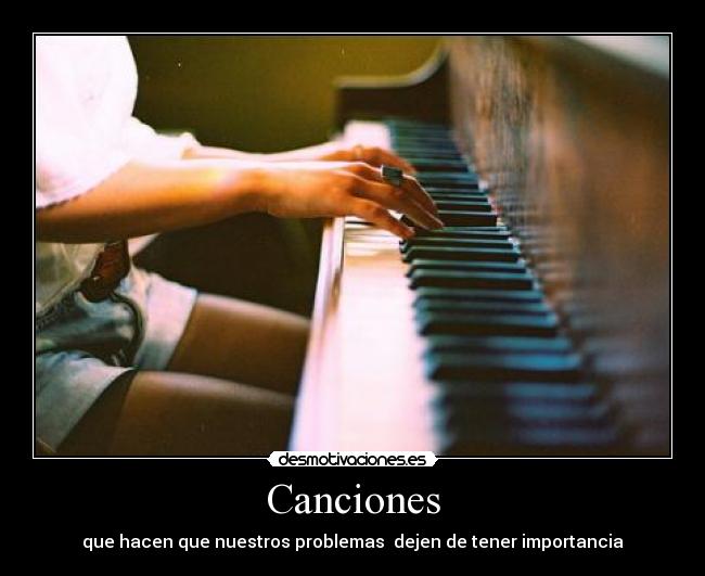 Canciones - que hacen que nuestros problemas  dejen de tener importancia