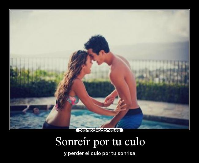 Sonreír por tu culo - 