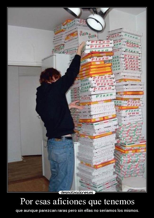Por esas aficiones que tenemos -