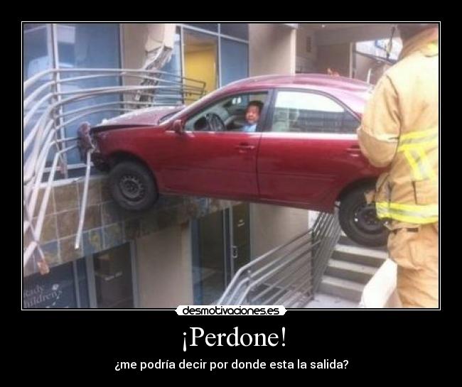 ¡Perdone! -