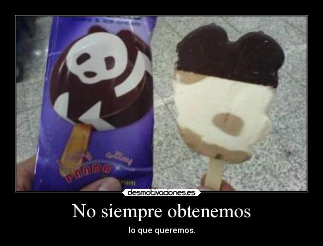 No siempre obtenemos - 