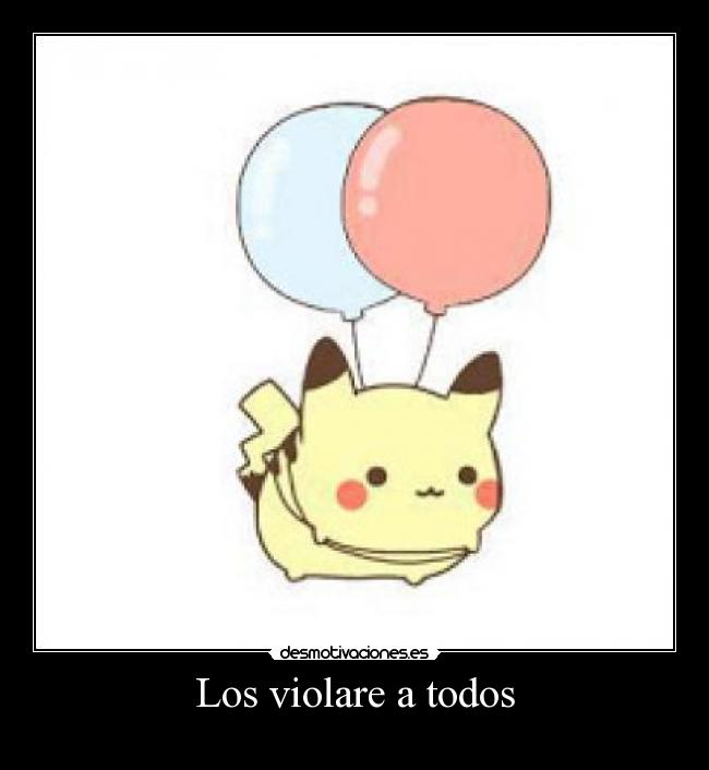 Los violare a todos -