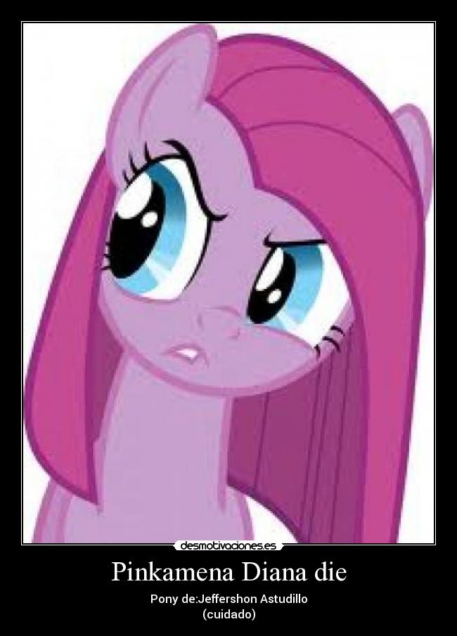Pinkamena Diana die - Pony de:Jeffershon Astudillo
(cuidado)