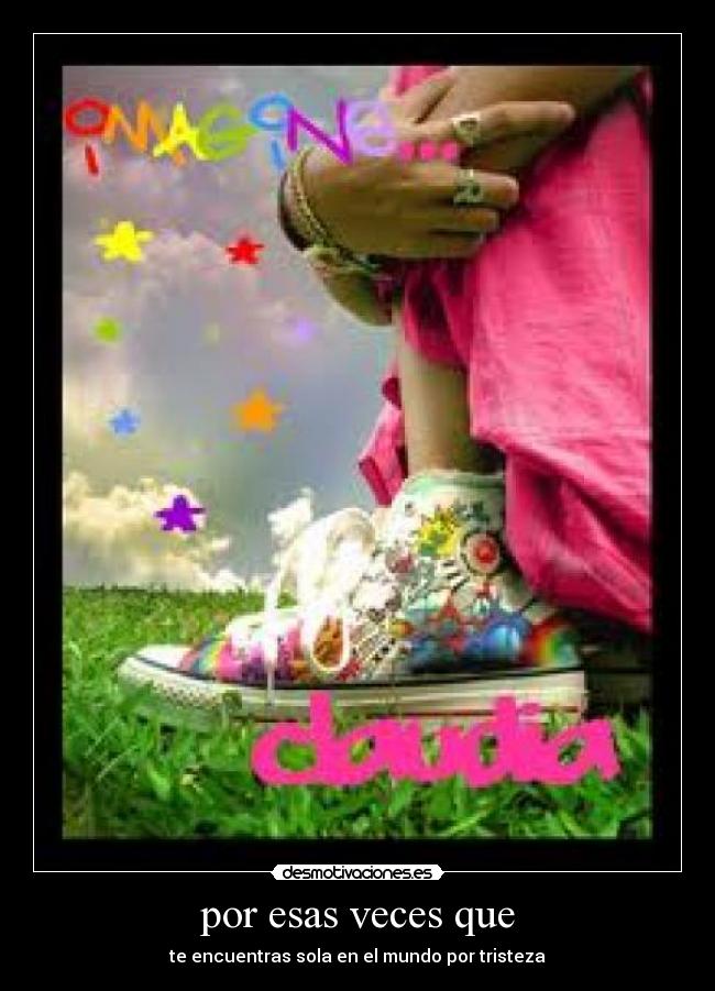 por esas veces que - te encuentras sola en el mundo por tristeza