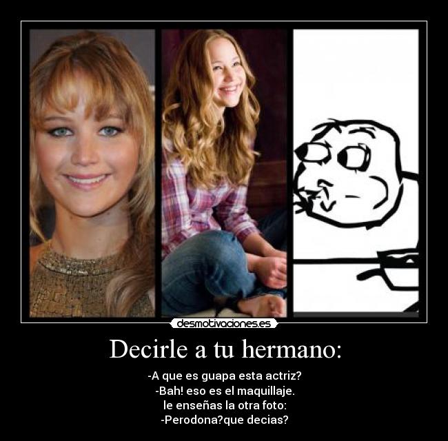 Decirle a tu hermano: -