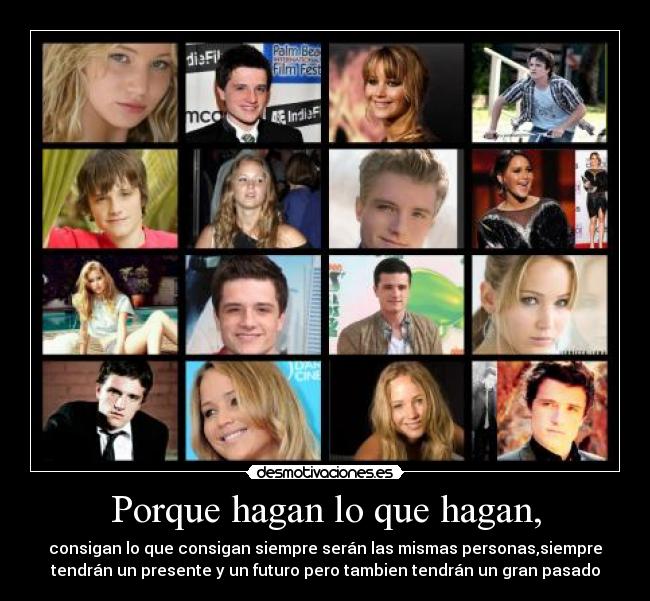 Porque hagan lo que hagan, -