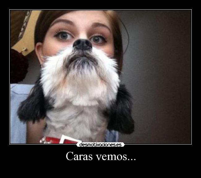 Caras vemos... -