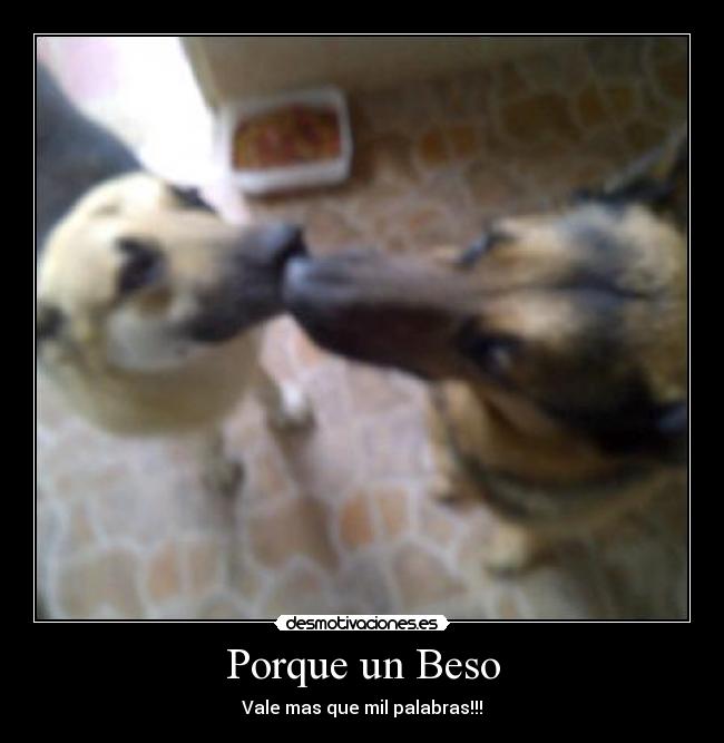 Porque un Beso - Vale mas que mil palabras!!!