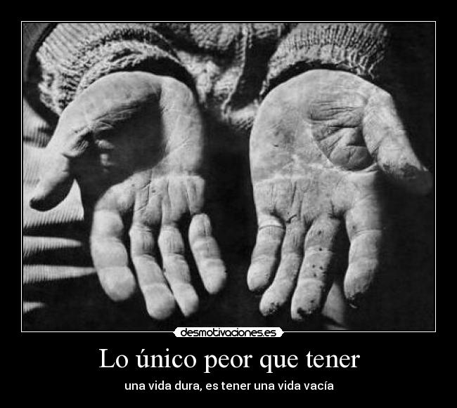 carteles unico peor vida dura vacia desmotivaciones