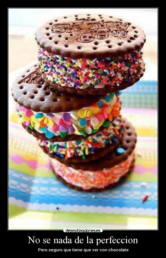 No se nada de la perfeccion - Pero seguro que tiene que ver con chocolate